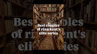 Best couples of rina Kents elite series 🫶🫠✨reading trending trendingshorts viralvideo viral [upl. by Bartel]