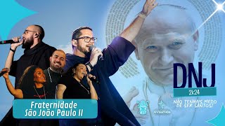 DNJ 2024  SHOW FRATERNIDADE SÃO JOÃO PAULO II E ADORAÇÃO AO SANTÍSSIMO SACRAMENTO [upl. by Aaronson]