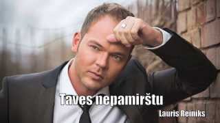 Lauris Reiniks  Tavęs nepamirštu  ŽODŽIAI LYRICS [upl. by Eenimod]