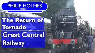 The Return of Tornado  Great Central Railway [upl. by Jemmie259]