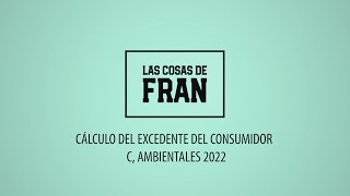 CÁLCULO DEL EXCEDENTE DEL CONSUMIDOR C AMBIENTALES 2022 [upl. by Anirak240]