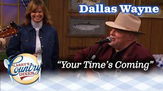 DALLAS WAYNE sings YOUR TIMES COMIN [upl. by Dranel]