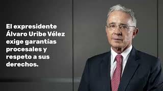 El expresidente Álvaro Uribe Vélez exige garantías procesales y respeto a sus derechos [upl. by Robina]