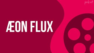 Æon Flux 2005  HD Full Movie Podcast Episode  Film Review [upl. by Mcguire]