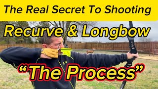 The Secret To Shooting Recurve And Longbow “The Process” [upl. by Broddy]