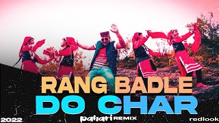 Rang Badle Do Char Himachali Song  DJ REMIX  2022  PAHARI SONG [upl. by Rhett]