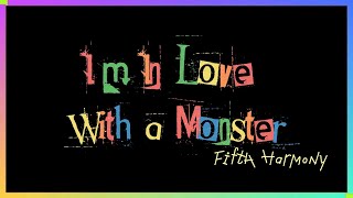 Fifth Harmony  Im In Love With a Monster [upl. by Mahseh118]