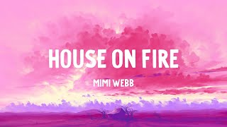 Mimi Webb  House On Fire Lyrics [upl. by Ahswat]