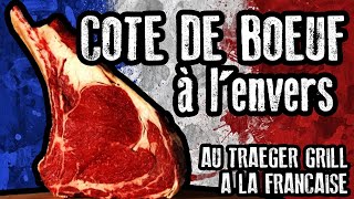 RECETTE  Cote de Boeuf au Traeger à la Française Cuisson à lenvers  Reverse Sear [upl. by Bysshe]