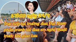 17h00 ngày 299 tại trường đua Đại Nam biểu diễn văn nghệ trước khi giao lưu bà Nguyễn Phương Hằng [upl. by Jamnis]