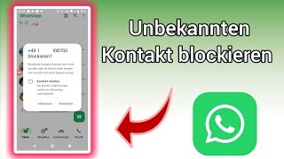 WhatsApp unbekannte Nummer blockieren  Anleitung [upl. by Alexandr]