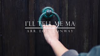 Ill Tell Me Ma SATB arr Eoin Conway [upl. by Atinev379]