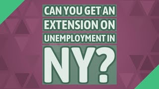 Can you get an extension on unemployment in NY [upl. by Anilyx86]