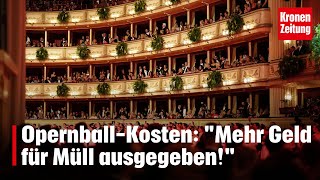 OpernballKosten für Ministern quotEs wird mehr Geld für Müll ausgegebenquot  kronetv NEWS [upl. by Nnayr853]