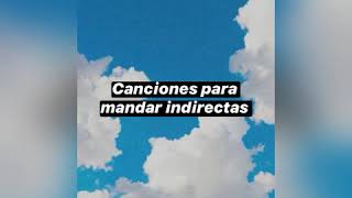 Canciones para mandar indirectas [upl. by Airitac60]