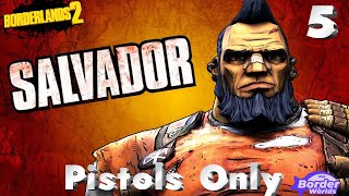 Borderlands 2  Pistols Only Salvador Part 5 [upl. by Edvard]