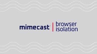 Mimecast Browser Isolation [upl. by Leahplar932]