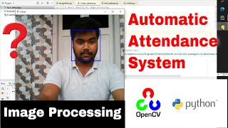 Automatic attendance system using python and image processing  PythonOpenCVExcel file [upl. by Aracal321]