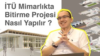 İTÜ Mimarlıkta Bitirme Projesi Nasıl Yapılır [upl. by Otsirave]