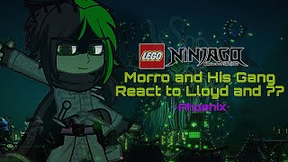 Past Ninjago Villains Season 5 Morro and His Gang react Part 4 Lloyd [upl. by Plume]