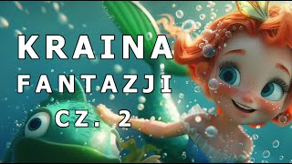 ✅🐠KRAINA FANTAZJI CZ 2🐠  AUDIOBOOK DLA DZIECI  AUDIOBAJKA DLA DZIECI  🎧 [upl. by Pinette759]