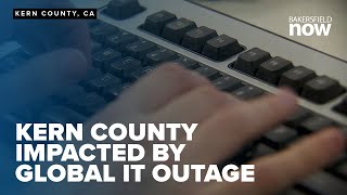 Kern County impacted by global IT outage [upl. by Walter76]