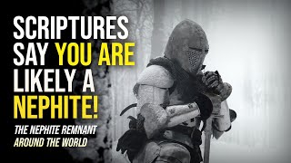 Scriptures Say You Are Likely a Nephite The Nephite Remnant Around the World [upl. by Adnac180]