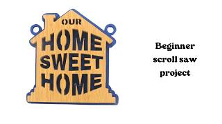 Beginner Scroll Saw Project Home Sweet Home Sign [upl. by Nonnerb]