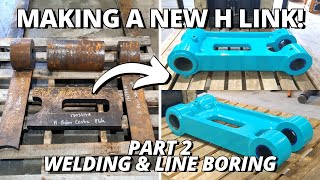 Making a NEW Excavator H Link  Part 2  Welding amp Line boring [upl. by Latoye]