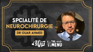 THEMENU  La spécialité de NEUROCHIRURGIE  Dr Ouar Ahmed [upl. by Rucker]