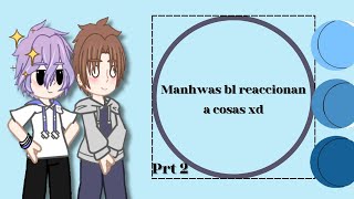 Manhwas bl reaccionan a cosas xd  prt 2 [upl. by Aiket]