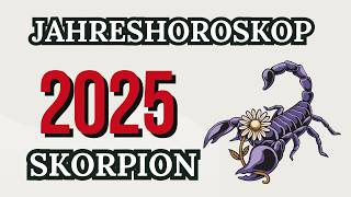 SKORPION JAHRESHOROSKOP FÜR 2025 [upl. by Demakis573]