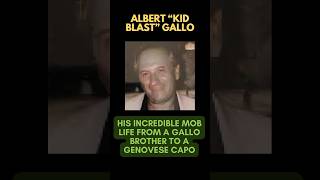 ALBERT “KID BLAST” GALLO  His Wild Ride from Infamous Gallo Brother to Genovese Capo chingigante [upl. by Lurlene]