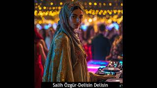 Salih ÖzgürDELİSİN DELİSİN [upl. by Blaise119]