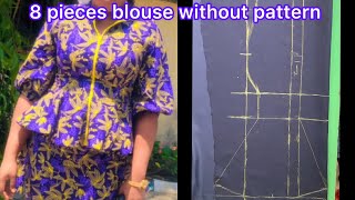 How to cut and sew 8 pieces blouse without using pattern and no fabric wastage [upl. by Dempstor]