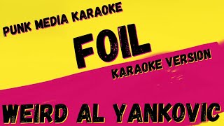 WEIRD AL YANKOVIC ✴ FOIL ✴ KARAOKE INSTRUMENTAL ✴ PMK [upl. by Groveman]