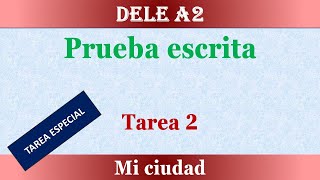 EXAMEN DELE A2 PRUEBA ESCRITA TAREA 2 MI CIUDAD [upl. by Aimat293]