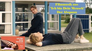 Filmmusik aus quotIch bin Dein Menschquot Im Your Man  2021  Der Abspann [upl. by Oicaro]