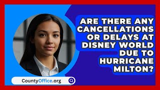 Are There Any Cancellations or Delays at Disney World Due to Hurricane Milton  CountyOfficeorg [upl. by Neelyaj]