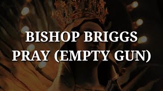 Bishop Briggs  Pray Lyrics [upl. by Ynoyrb]