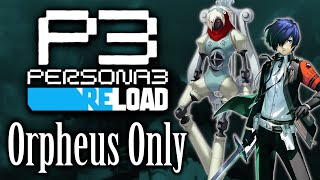 Can You Beat Persona 3 Reload With Only Orpheus [upl. by Nwahsek]