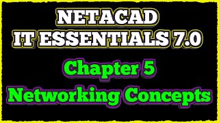 NETACAD IT Essentials 7 ✔️ Chapter 5 Networking Concepts [upl. by Arracahs763]