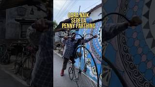 TUTORIAL NAIK SEPEDA PENNY FARTHING 2 [upl. by Eneloj117]