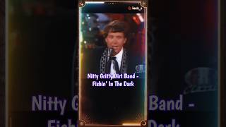 Nitty Gritty Dirt Band  Fishin’ In The Dark countrymusic shorts reels [upl. by Salhcin989]