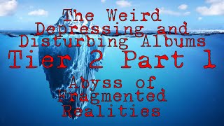 The Disturbing Albums Iceberg Explained Tier 2 Part 1 [upl. by Bellamy]