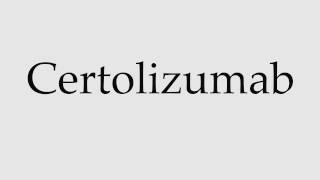 How to Pronounce Certolizumab [upl. by Ioyal]