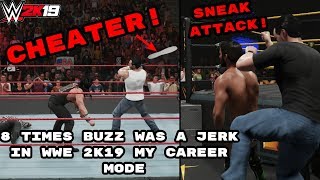 WWE 2K19 8 Times Buzz Was Kind Of A Jerk In My Career Mode [upl. by Nomannic809]