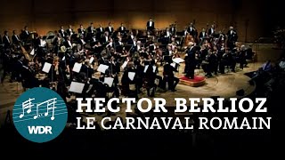 Hector Berlioz – Le carnaval romain  JukkaPekka Saraste  WDR Sinfonieorchester [upl. by Nonaihr959]