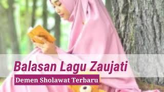 BALASAN LAGU ZAUJATI ISTRIKU ZAUJI SUAMIKU KAU RAJA DI HATIKU SHOLAWAT NABI MERDU DEMEN SHOLAWAT [upl. by Tamberg]