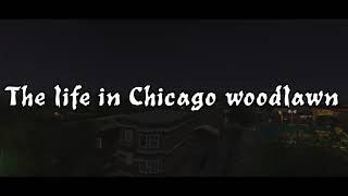 The life of Chicago woodlawn SERIES TRAILER [upl. by Adnalay625]